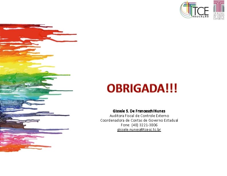 Gissele S. De Franceschi Nunes Auditora Fiscal de Controle Externo Coordenadora de Contas de