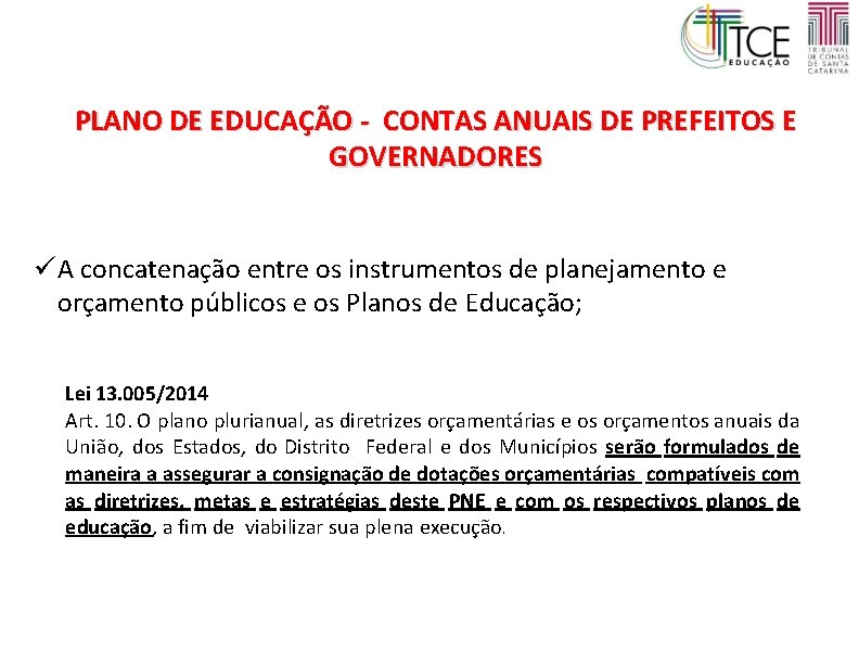 PLANO DE EDUCAÇÃO - CONTAS ANUAIS DE PREFEITOS E GOVERNADORES A concatenação entre os