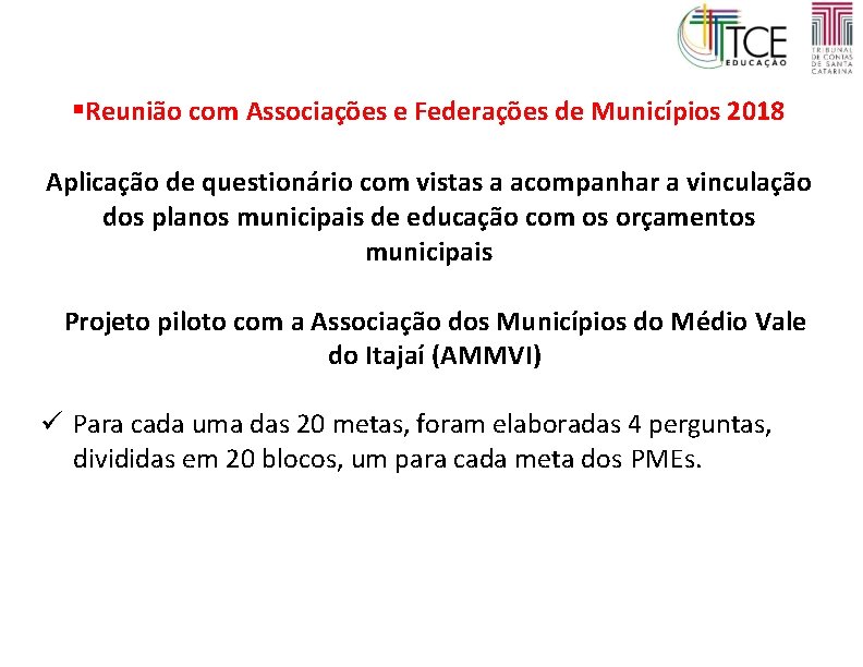 §Reunião com Associações e Federações de Municípios 2018 Aplicação de questionário com vistas a