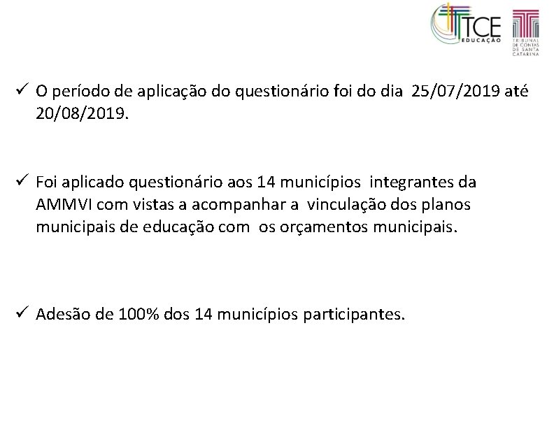  O período de aplicação do questionário foi do dia 25/07/2019 até 20/08/2019. Foi