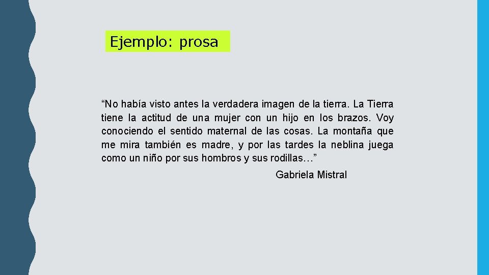 Ejemplo: prosa “No había visto antes la verdadera imagen de la tierra. La Tierra