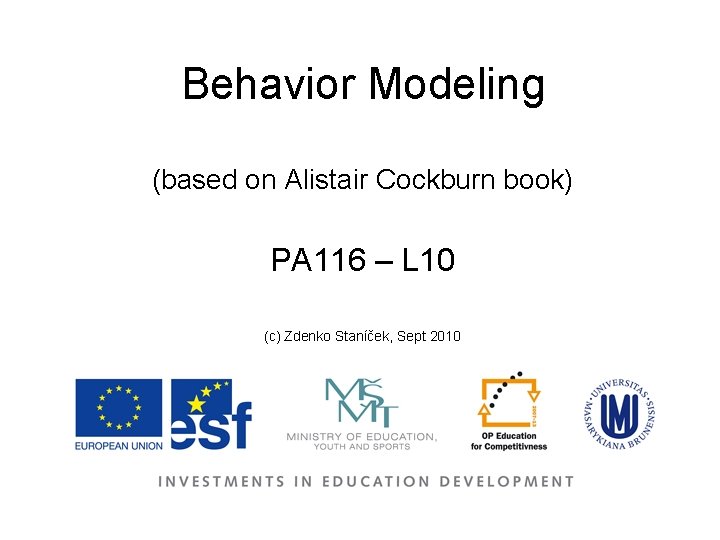 Behavior Modeling (based on Alistair Cockburn book) PA 116 – L 10 (c) Zdenko