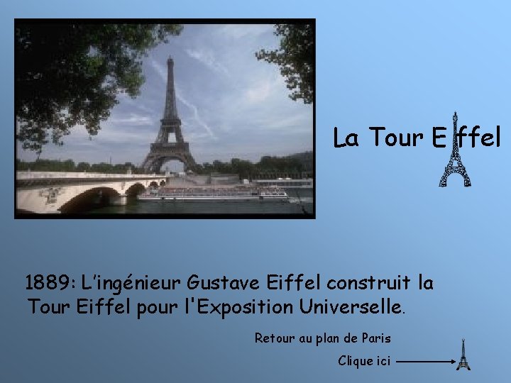 La Tour E ffel 1889: L’ingénieur Gustave Eiffel construit la Tour Eiffel pour l'Exposition