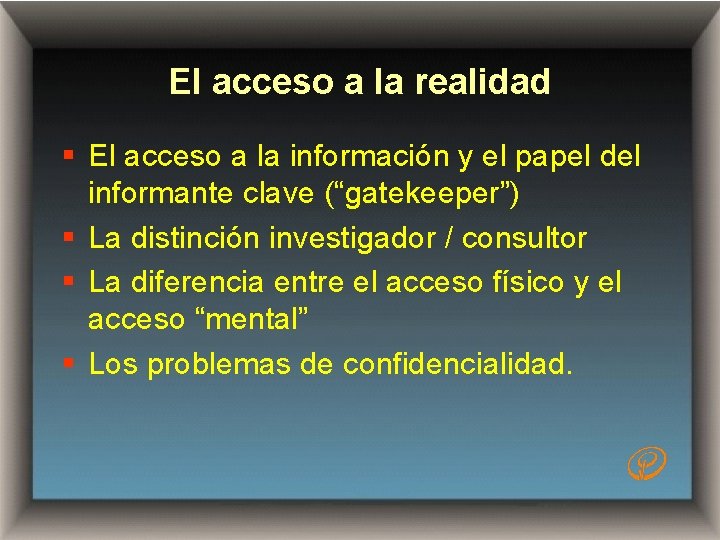 El acceso a la realidad § El acceso a la información y el papel