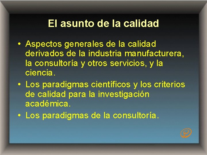 El asunto de la calidad • Aspectos generales de la calidad derivados de la