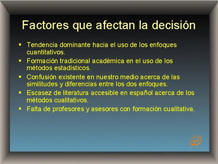 Factores que afectan la decisión § Tendencia dominante hacia el uso de los enfoques