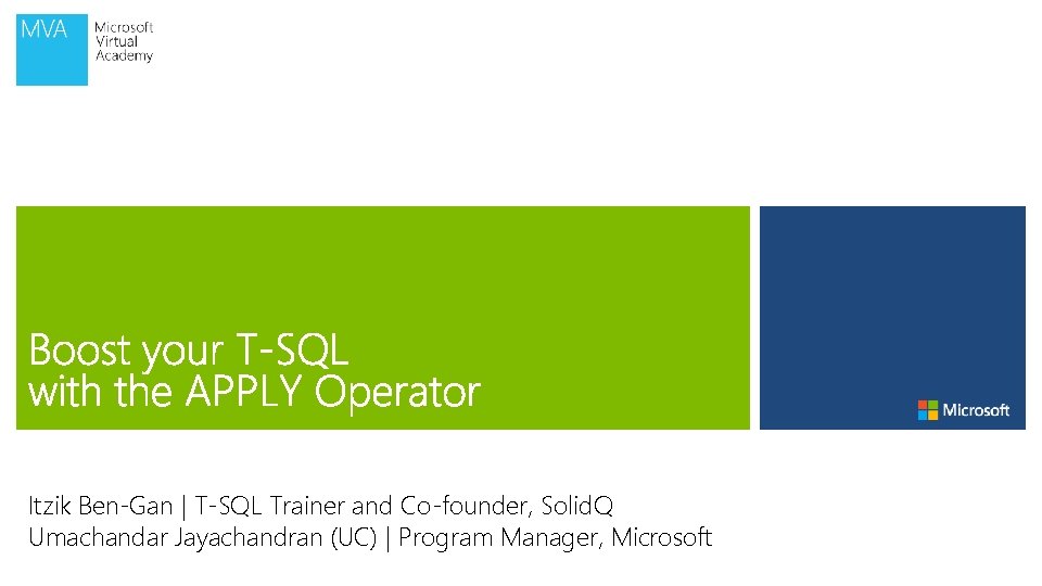 Itzik Ben-Gan | T-SQL Trainer and Co-founder, Solid. Q Umachandar Jayachandran (UC) | Program