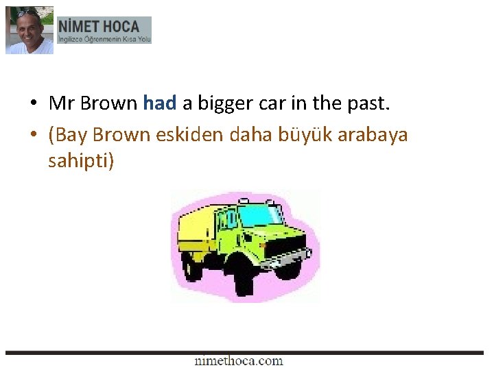  • Mr Brown had a bigger car in the past. • (Bay Brown