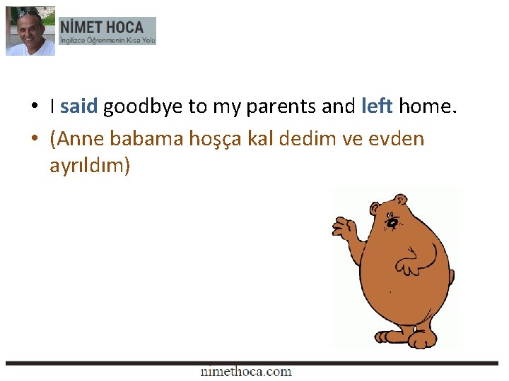 • I said goodbye to my parents and left home. • (Anne babama