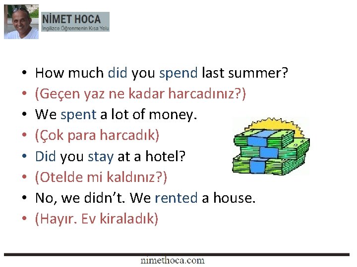  • • How much did you spend last summer? (Geçen yaz ne kadar