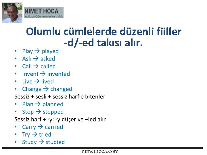 Olumlu cümlelerde düzenli fiiller -d/-ed takısı alır. 