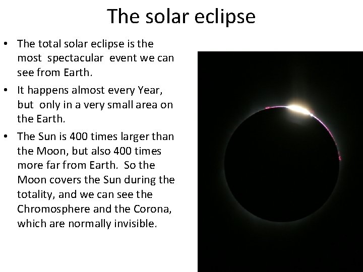 The solar eclipse • The total solar eclipse is the most spectacular event we