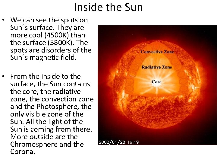 Inside the Sun • We can see the spots on Sun΄s surface. They are