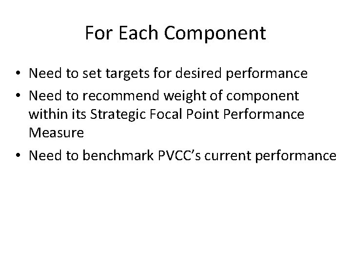 For Each Component • Need to set targets for desired performance • Need to