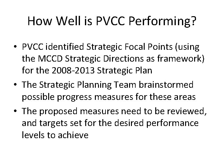 How Well is PVCC Performing? • PVCC identified Strategic Focal Points (using the MCCD