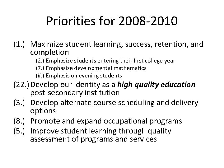 Priorities for 2008 -2010 (1. ) Maximize student learning, success, retention, and completion (2.