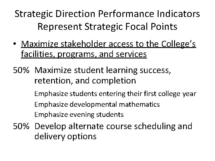 Strategic Direction Performance Indicators Represent Strategic Focal Points • Maximize stakeholder access to the