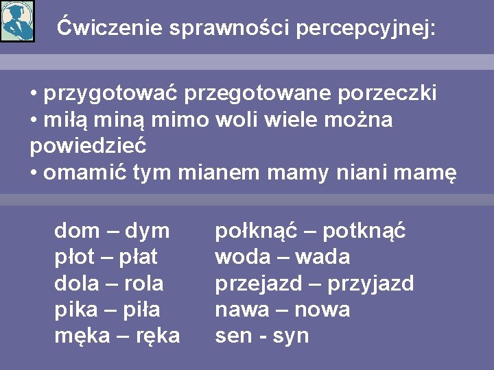 Ćwiczenie sprawności percepcyjnej: • przygotować przegotowane porzeczki • miłą miną mimo woli wiele można