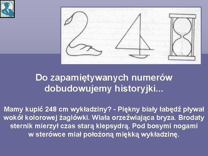 Do zapamiętywanych numerów dobudowujemy historyjki. . . Mamy kupić 248 cm wykładziny? - Piękny