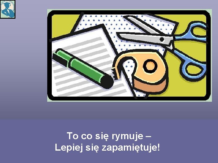 To co się rymuje – Lepiej się zapamiętuje! 