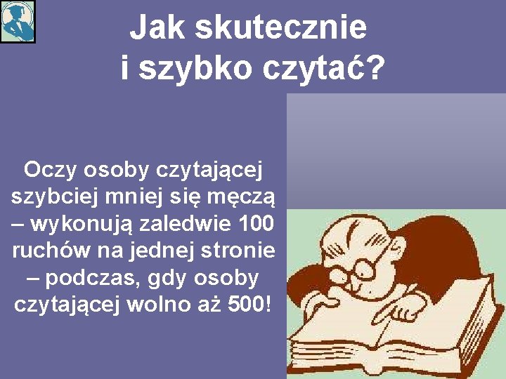 Jak skutecznie i szybko czytać? Oczy osoby czytającej szybciej mniej się męczą – wykonują