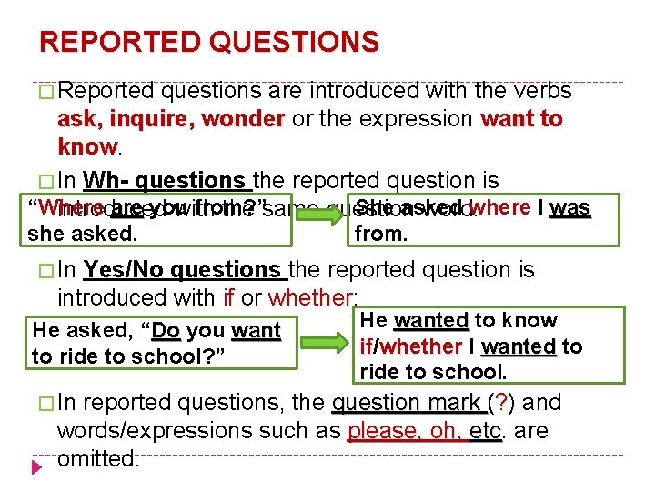 REPORTED QUESTIONS � Reported questions are introduced with the verbs ask, inquire, wonder or