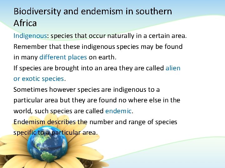 Biodiversity and endemism in southern Africa Indigenous: species that occur naturally in a certain