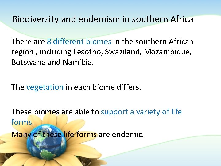 Biodiversity and endemism in southern Africa There are 8 different biomes in the southern