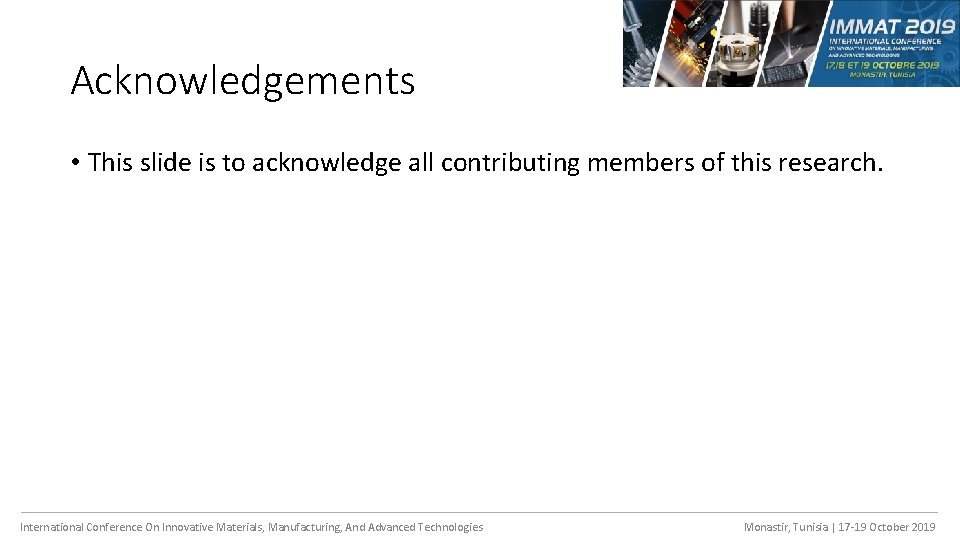 Acknowledgements • This slide is to acknowledge all contributing members of this research. International