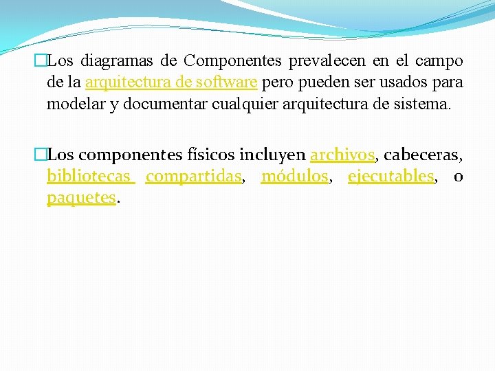 �Los diagramas de Componentes prevalecen en el campo de la arquitectura de software pero