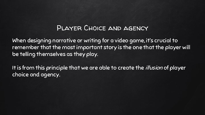Player Choice and agency When designing narrative or writing for a video game, it’s Player Choice and agency When designing narrative or writing for a video game, it’s
