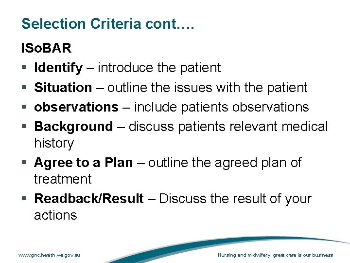 Selection Criteria cont…. ISo. BAR § Identify – introduce the patient § Situation –