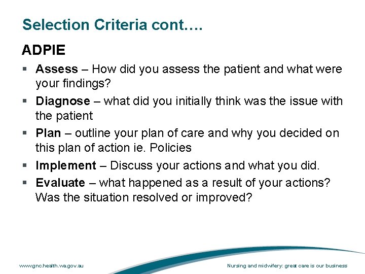 Selection Criteria cont…. ADPIE § Assess – How did you assess the patient and