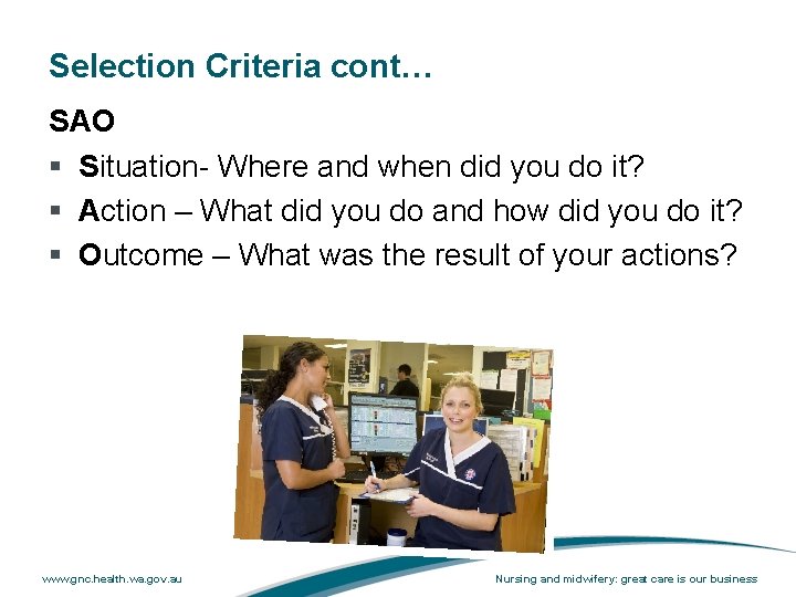 Selection Criteria cont… SAO § Situation- Where and when did you do it? §