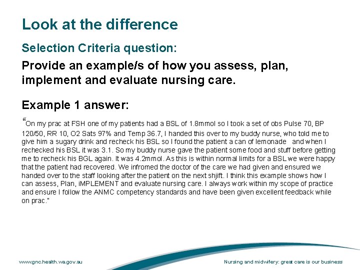 Look at the difference Selection Criteria question: Provide an example/s of how you assess,