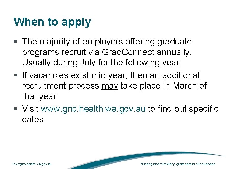 When to apply § The majority of employers offering graduate programs recruit via Grad. When to apply § The majority of employers offering graduate programs recruit via Grad.