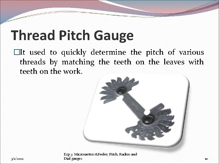 Thread Pitch Gauge �It used to quickly determine the pitch of various threads by
