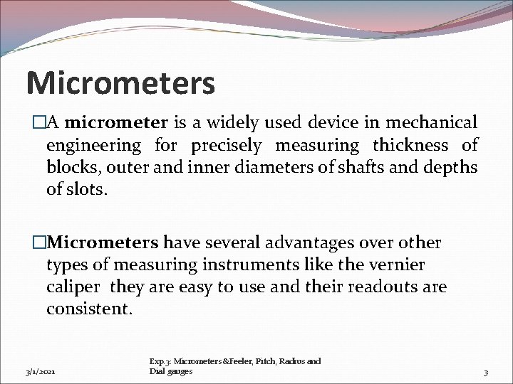 Micrometers �A micrometer is a widely used device in mechanical engineering for precisely measuring