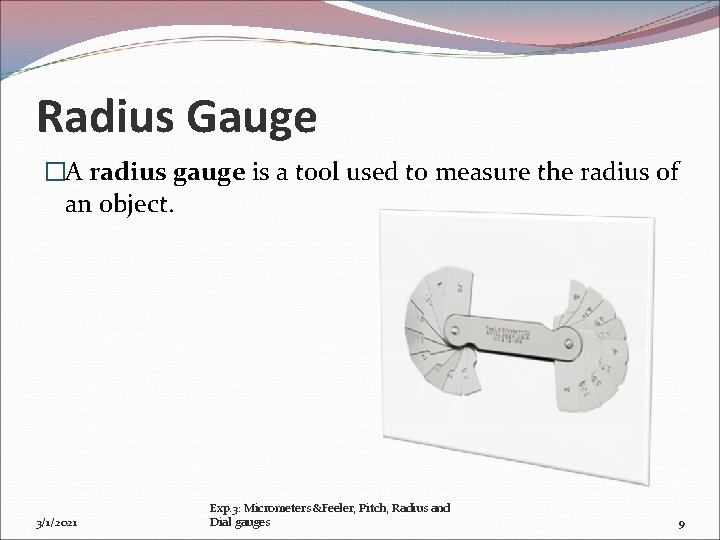 Radius Gauge �A radius gauge is a tool used to measure the radius of