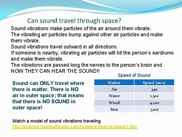 Can sound travel through space? Sound vibrations make particles of the air around them