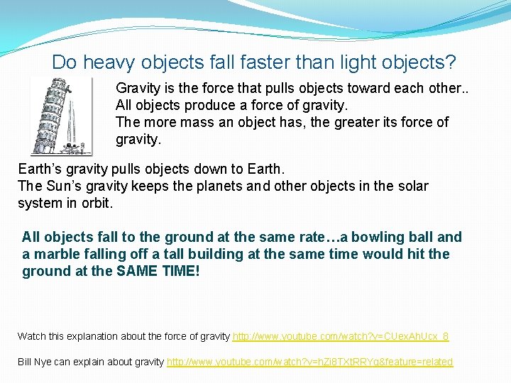 Do heavy objects fall faster than light objects? Gravity is the force that pulls