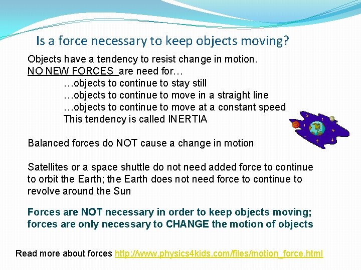 Is a force necessary to keep objects moving? Objects have a tendency to resist