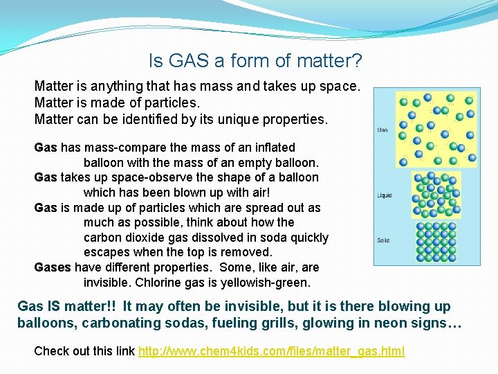 Is GAS a form of matter? Matter is anything that has mass and takes