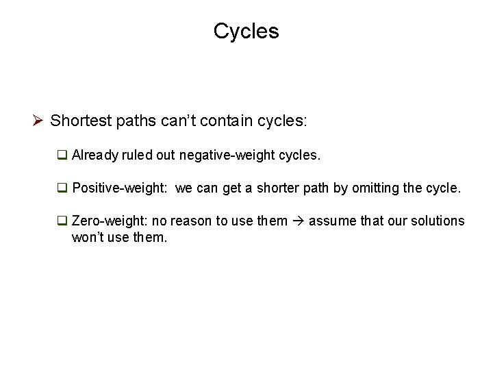 Cycles Ø Shortest paths can’t contain cycles: q Already ruled out negative-weight cycles. q