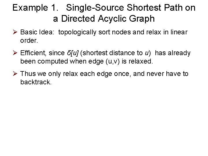 Example 1. Single-Source Shortest Path on a Directed Acyclic Graph Ø Basic Idea: topologically