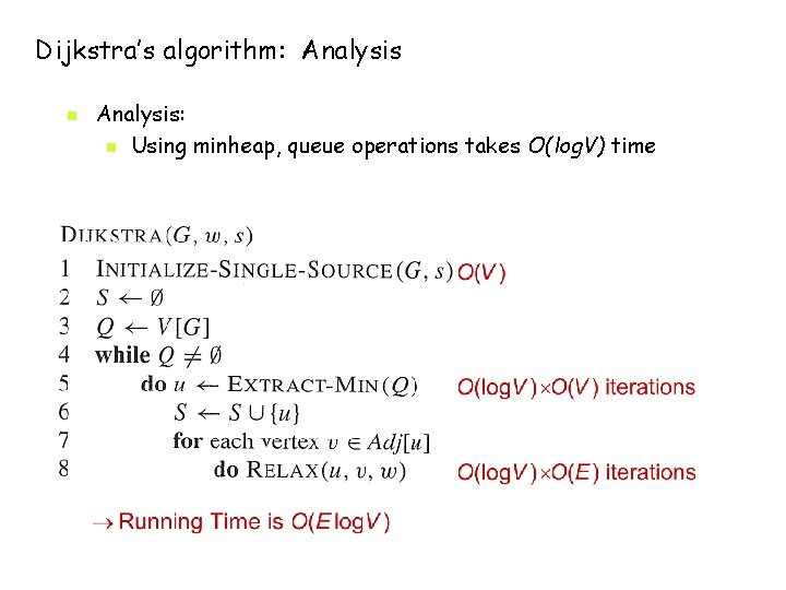 Dijkstra’s algorithm: Analysis n Analysis: n Using minheap, queue operations takes O(log. V) time