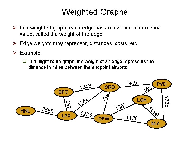 Weighted Graphs Ø In a weighted graph, each edge has an associated numerical value,