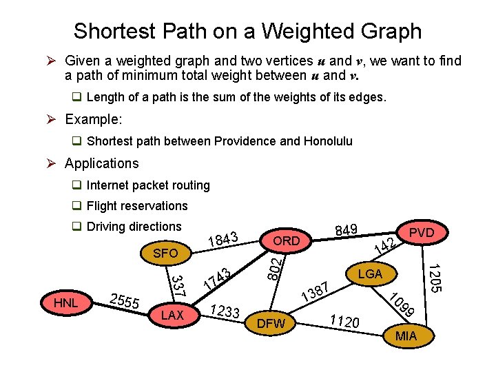 Shortest Path on a Weighted Graph Ø Given a weighted graph and two vertices