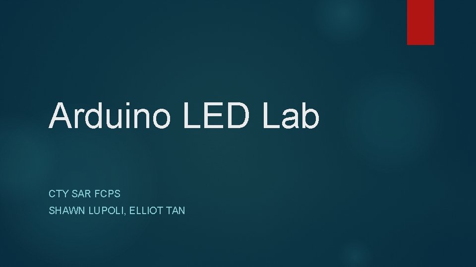 Arduino LED Lab CTY SAR FCPS SHAWN LUPOLI, ELLIOT TAN 
