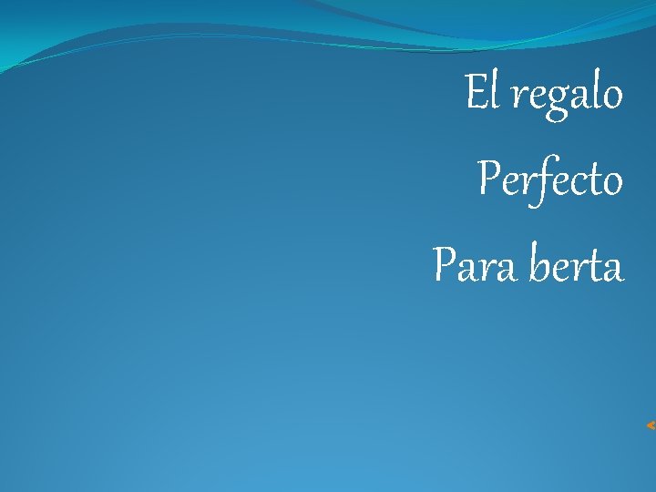 El regalo Perfecto Para berta 